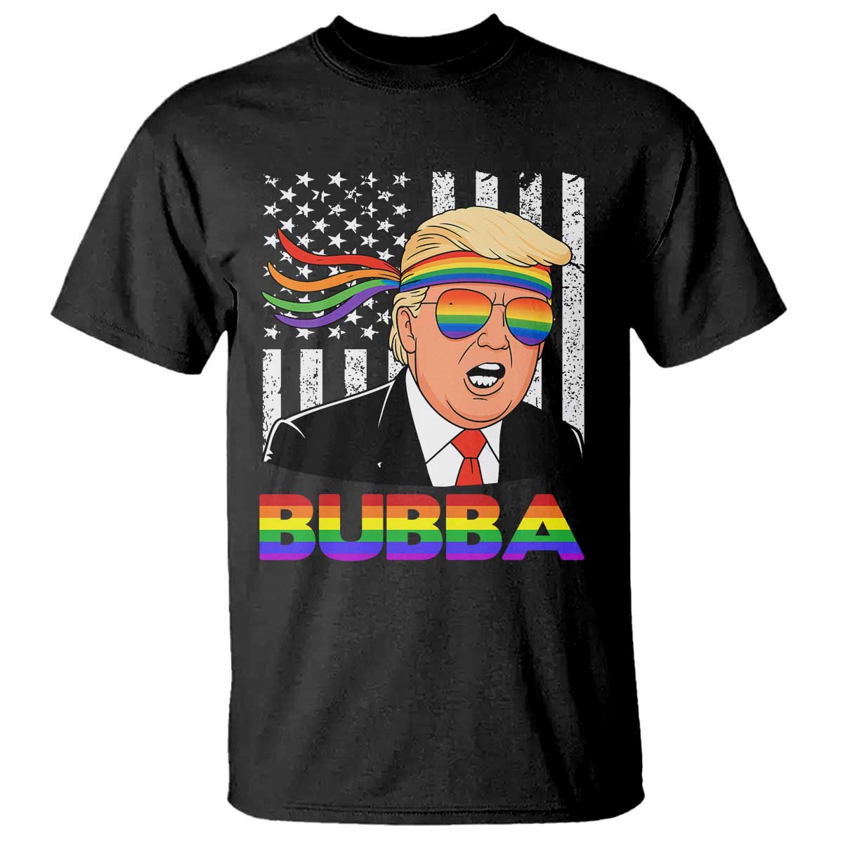 Rainbow Bubba Trump Viral Meme T Shirt Funny Pride Parody American LGBTQ Flag TS02 Black Print Your Wear