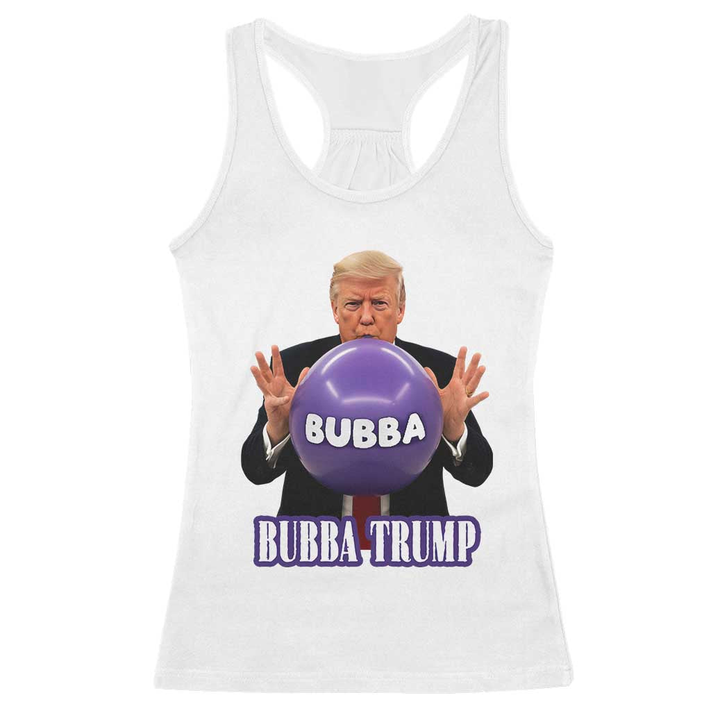 Bubba Trump Blowing Balloon Meme Racerback Tank Top Funny Political Scandal Parody for Viral Humor Fans TS02 White Print Your Wear