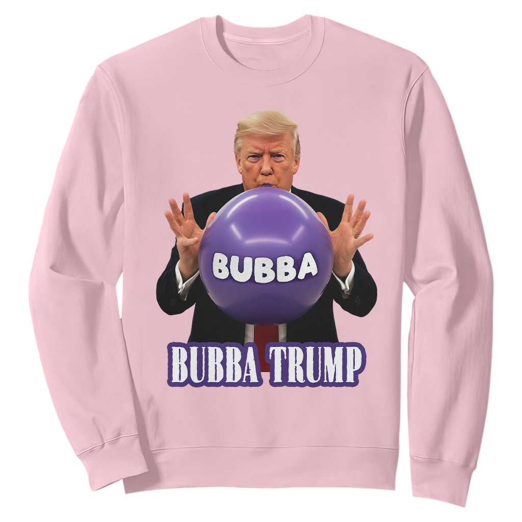 Bubba Trump Blowing Balloon Meme Sweatshirt Funny Political Scandal Parody for Viral Humor Fans TS02 Light Pink Print Your Wear