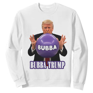 Bubba Trump Blowing Balloon Meme Sweatshirt Funny Political Scandal Parody for Viral Humor Fans TS02 White Print Your Wear