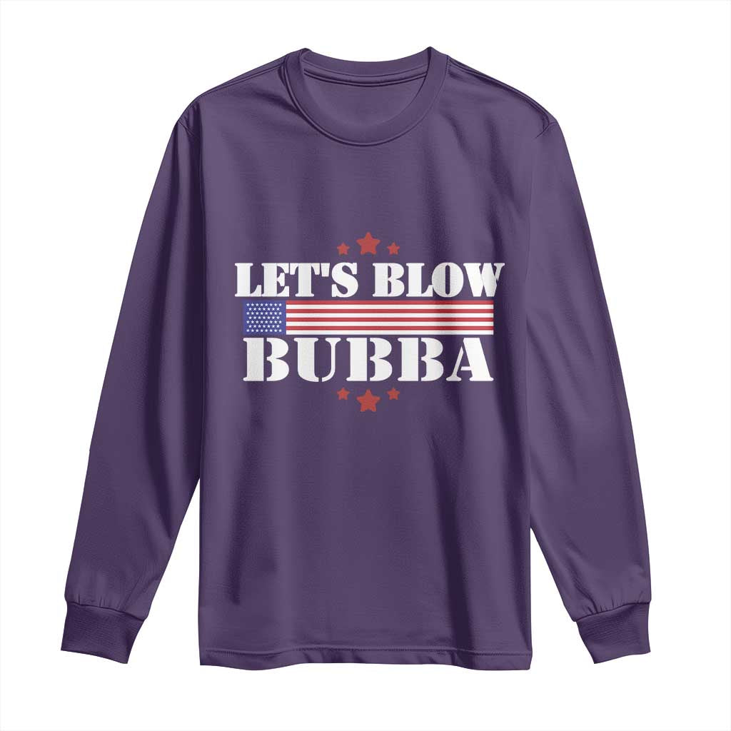 Lets Blow Bubba Long Sleeve Shirt Satirical Patriot Meme TS02 Purple Print Your Wear