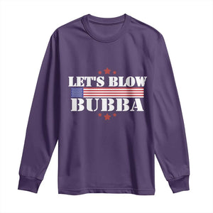 Lets Blow Bubba Long Sleeve Shirt Satirical Patriot Meme TS02 Purple Print Your Wear