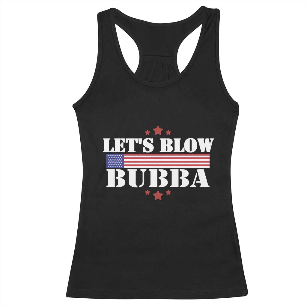 Lets Blow Bubba Racerback Tank Top Satirical Patriot Meme TS02 Black Print Your Wear