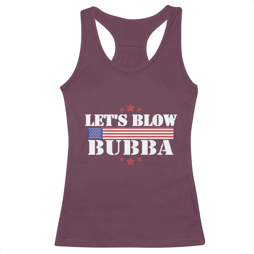 Lets Blow Bubba Racerback Tank Top Satirical Patriot Meme TS02 Maroon Print Your Wear