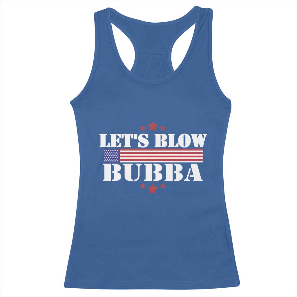 Lets Blow Bubba Racerback Tank Top Satirical Patriot Meme TS02 Royal Blue Print Your Wear