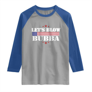 Lets Blow Bubba Raglan Shirt Satirical Patriot Meme TS02 Sport Gray Royal Print Your Wear