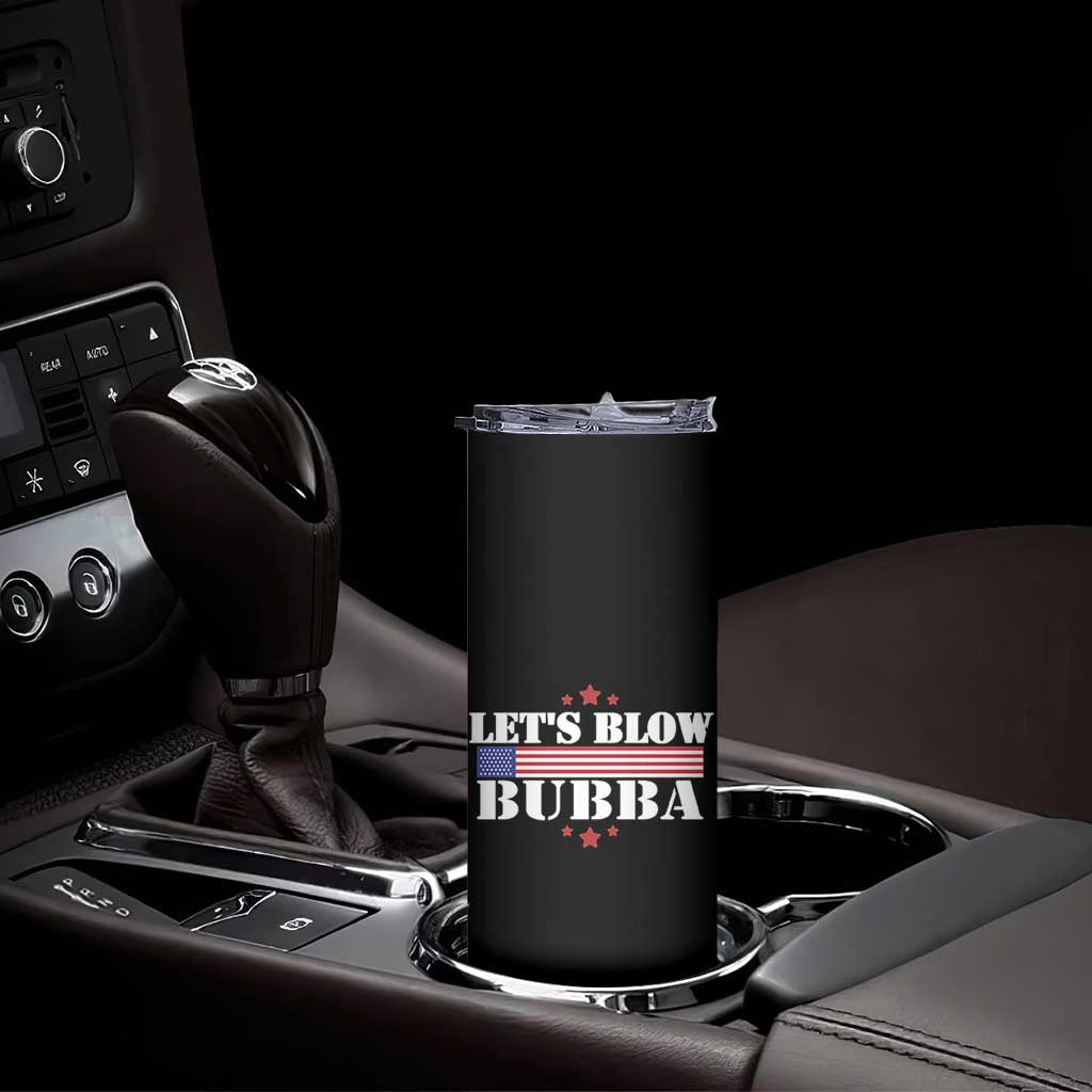 Lets Blow Bubba Skinny Tumbler Satirical Patriot Meme TS02 Print Your Wear