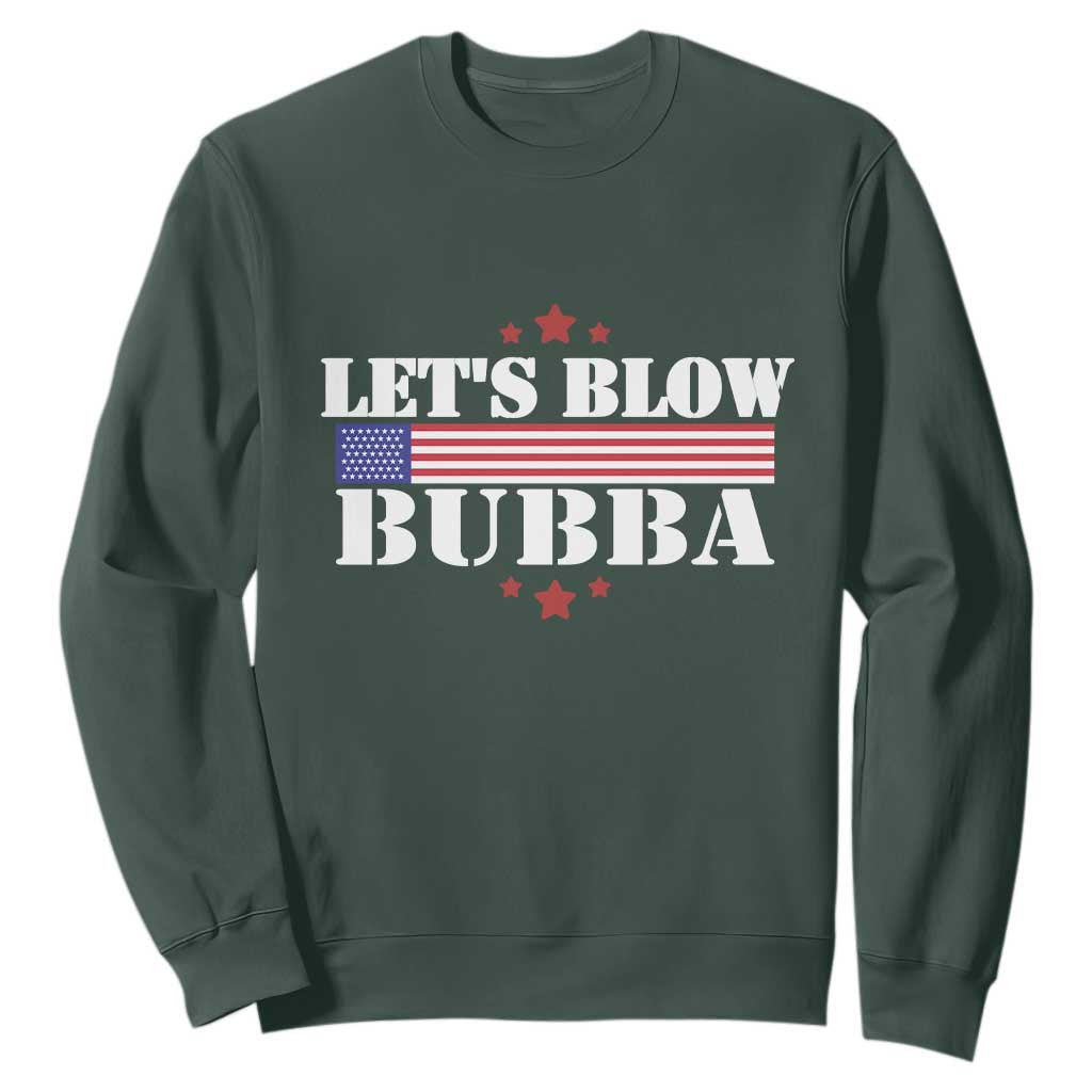 Lets Blow Bubba Sweatshirt Satirical Patriot Meme TS02 Dark Forest Green Print Your Wear