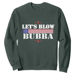 Lets Blow Bubba Sweatshirt Satirical Patriot Meme TS02 Dark Forest Green Print Your Wear