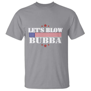 Lets Blow Bubba T Shirt Satirical Patriot Meme TS02 Sport Gray Print Your Wear
