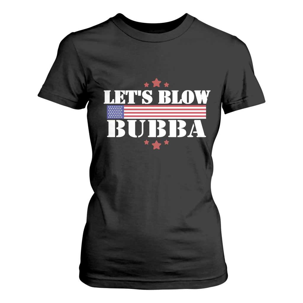 Lets Blow Bubba T Shirt For Women Satirical Patriot Meme TS02 Black Print Your Wear