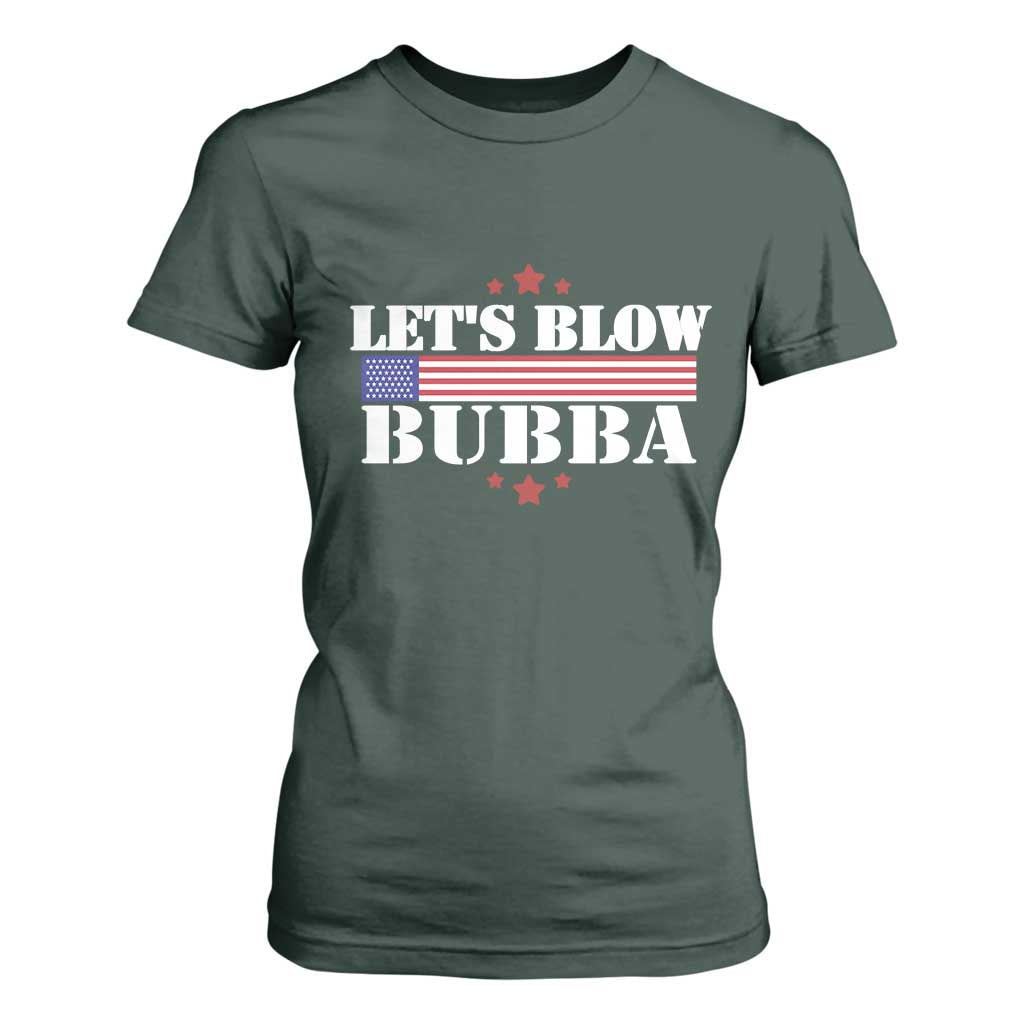 Lets Blow Bubba T Shirt For Women Satirical Patriot Meme TS02 Dark Forest Green Print Your Wear