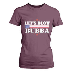 Lets Blow Bubba T Shirt For Women Satirical Patriot Meme TS02 Maroon Print Your Wear