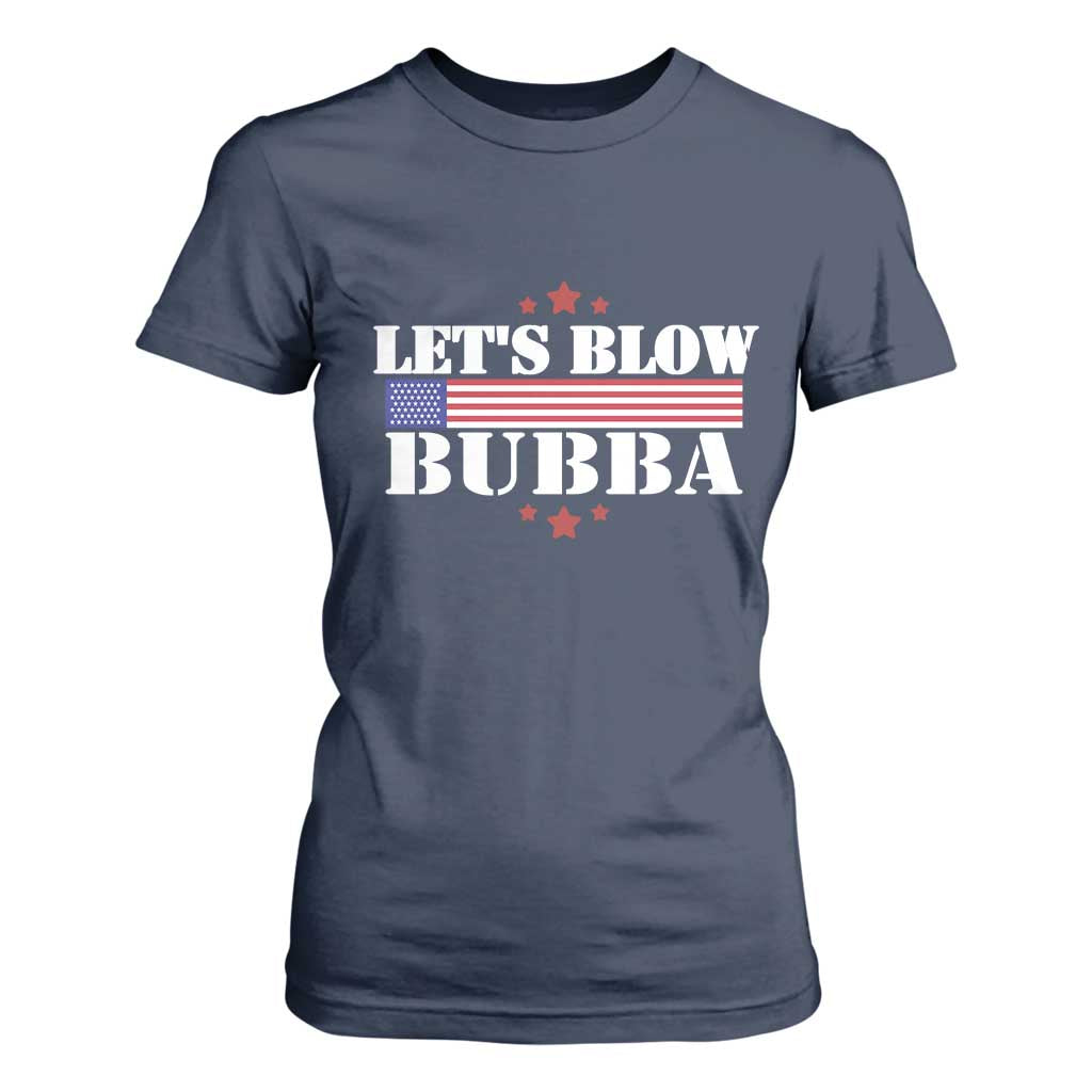 Lets Blow Bubba T Shirt For Women Satirical Patriot Meme TS02 Navy Print Your Wear