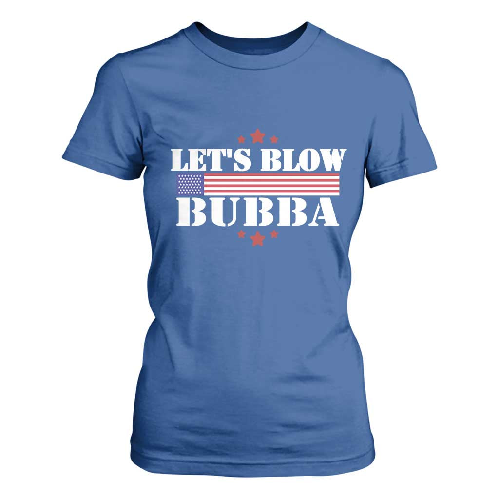 Lets Blow Bubba T Shirt For Women Satirical Patriot Meme TS02 Royal Blue Print Your Wear