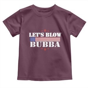 Lets Blow Bubba Toddler T Shirt Satirical Patriot Meme TS02 Maroon Print Your Wear