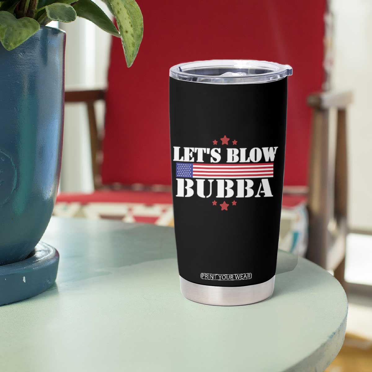 Lets Blow Bubba Tumbler Cup Satirical Patriot Meme TS02 Print Your Wear
