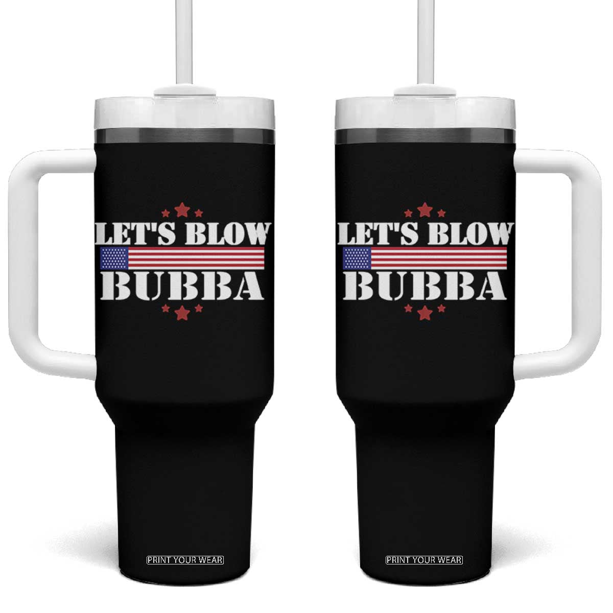 Lets Blow Bubba Tumbler With Handle Satirical Patriot Meme TS02 One Size: 40 oz Black Print Your Wear