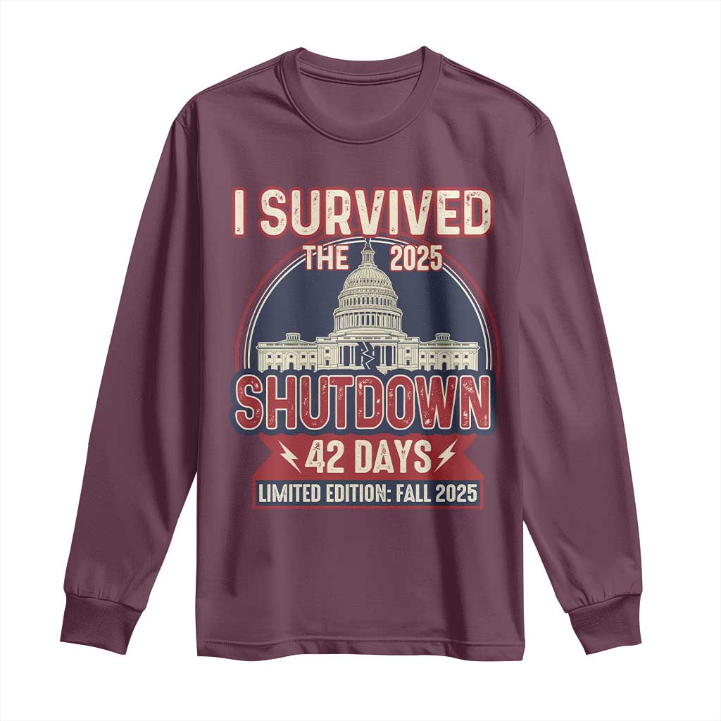I Survived the 2025 Shutdown Long Sleeve Shirt Funny Government Closure Parody Political Humor TS02 Maroon Print Your Wear