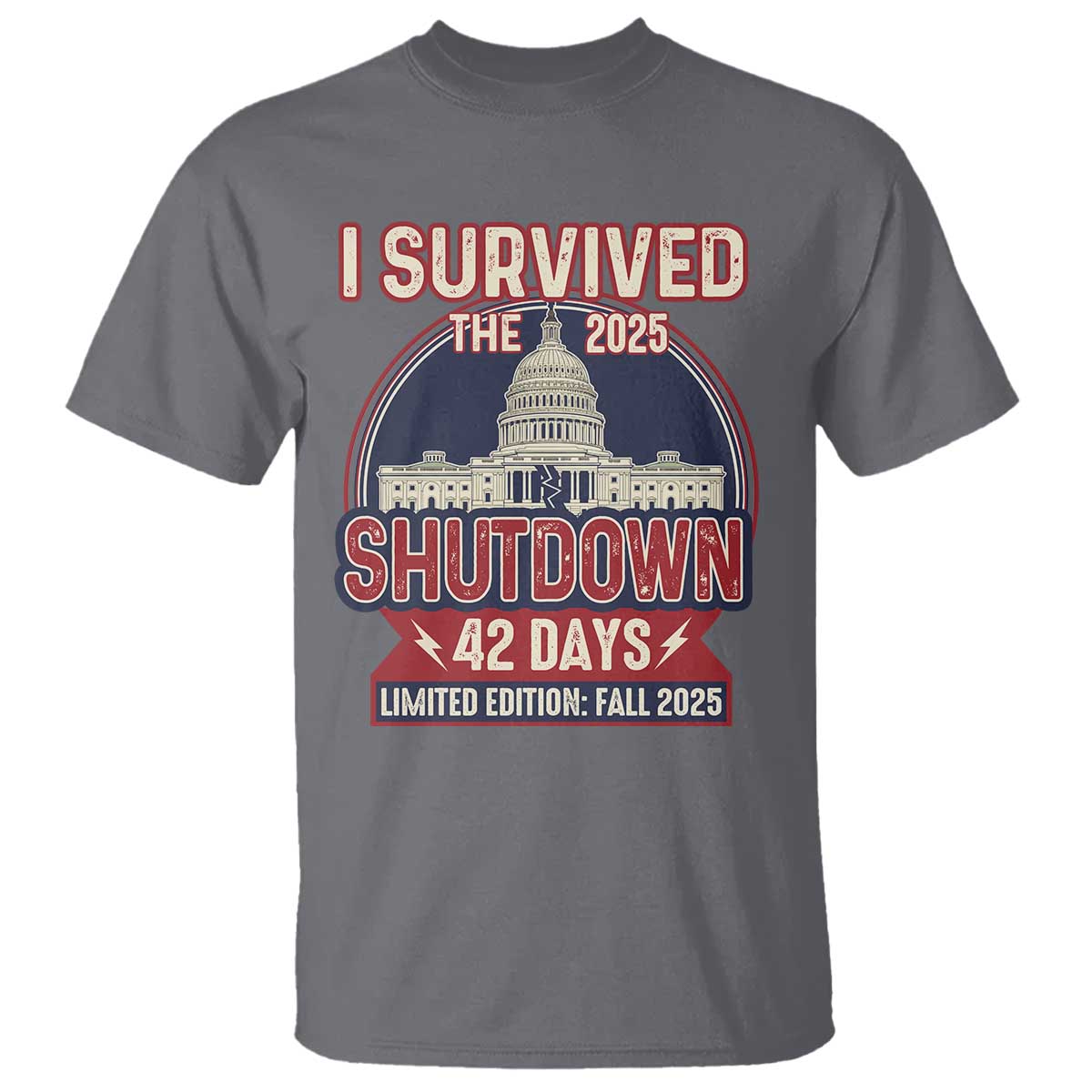 I Survived the 2025 Shutdown T Shirt Funny Government Closure Parody Political Humor TS02 Charcoal Print Your Wear