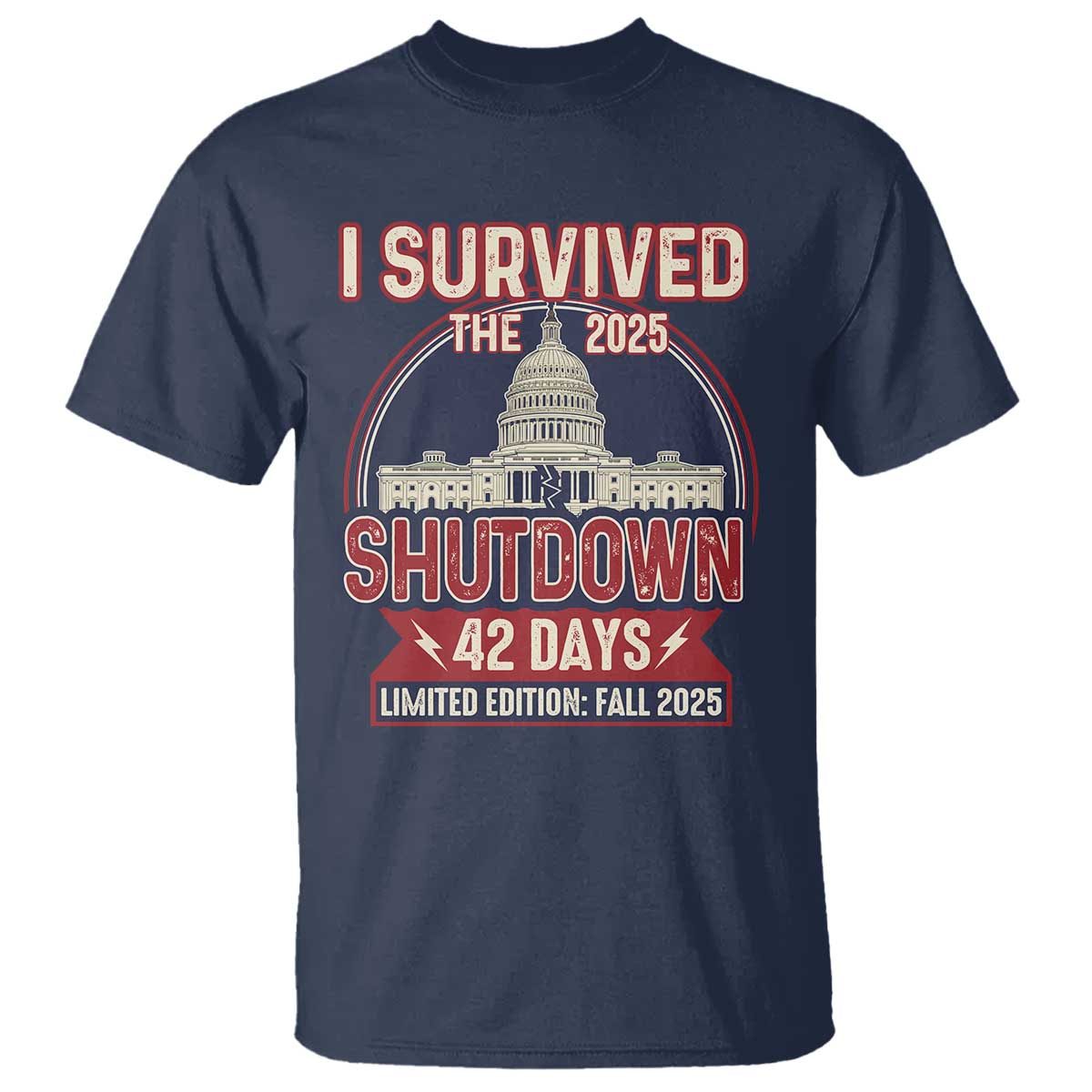 I Survived the 2025 Shutdown T Shirt Funny Government Closure Parody Political Humor TS02 Navy Print Your Wear