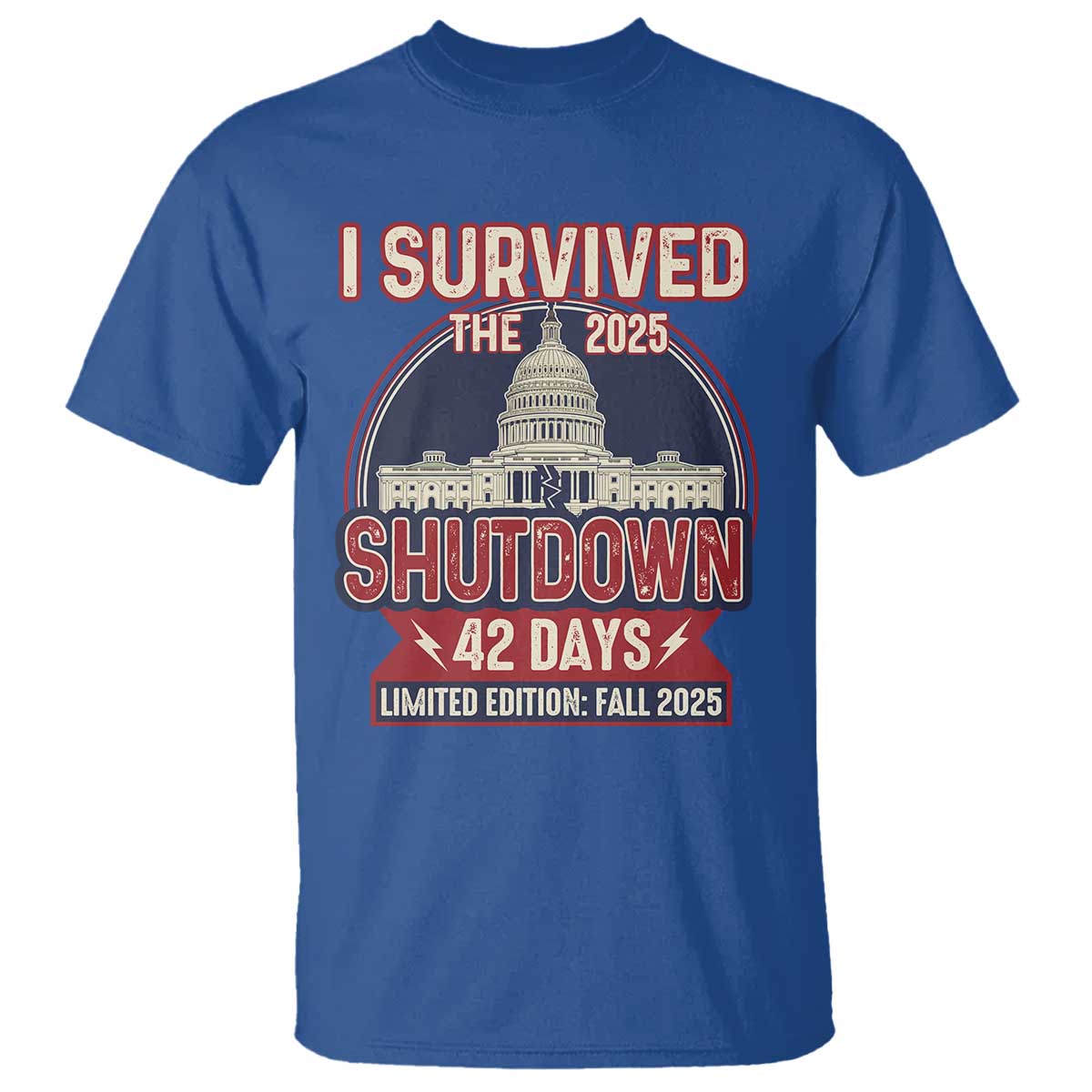 I Survived the 2025 Shutdown T Shirt Funny Government Closure Parody Political Humor TS02 Royal Blue Print Your Wear