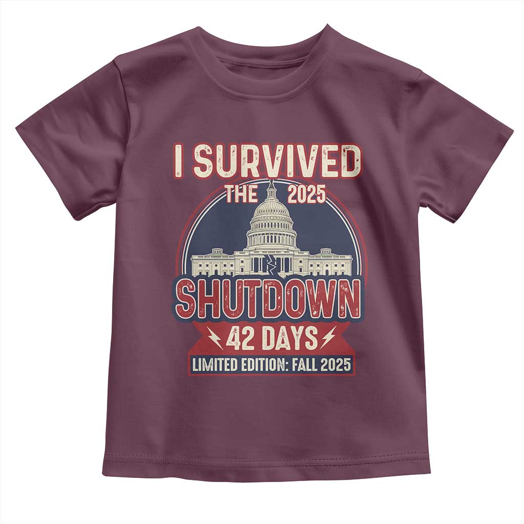 I Survived the 2025 Shutdown Toddler T Shirt Funny Government Closure Parody Political Humor TS02 Maroon Print Your Wear