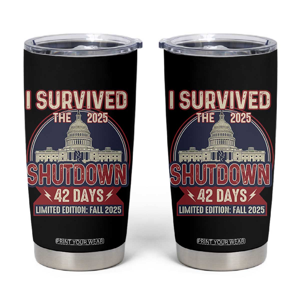 I Survived the 2025 Shutdown Tumbler Cup Funny Government Closure Parody Political Humor TS02 Black Print Your Wear
