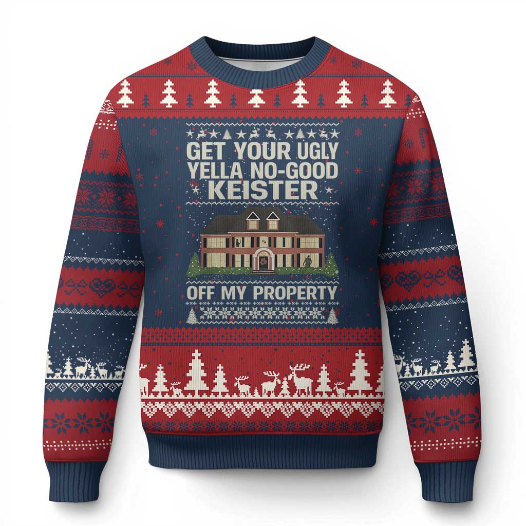 Get Your Ugly Yella No Good Keister Off My Property Ugly Christmas Sweater Funny Xmas Movie Holiday Lover TS02 Navy Red Print Your Wear