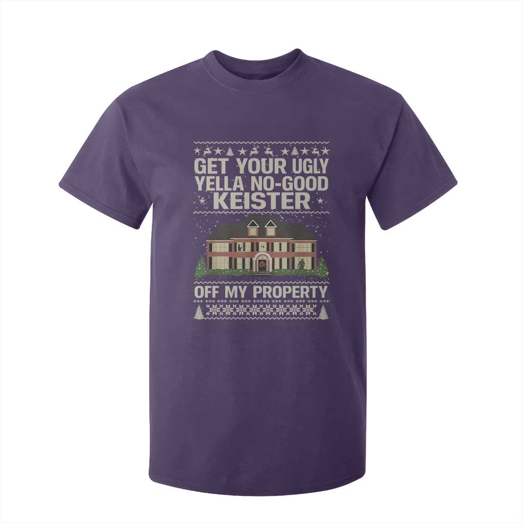 Get Your Ugly Yella No Good Keister Off My Property T Shirt For Kid Funny Christmas Movie Holiday Lover TS02 Purple Print Your Wear