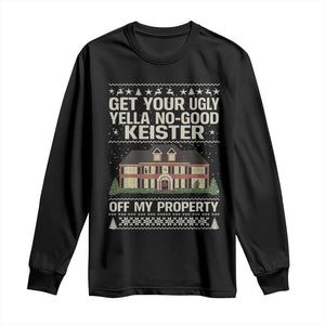 Get Your Ugly Yella No Good Keister Off My Property Long Sleeve Shirt Funny Christmas Movie Holiday Lover TS02 Black Print Your Wear