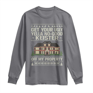 Get Your Ugly Yella No Good Keister Off My Property Long Sleeve Shirt Funny Christmas Movie Holiday Lover TS02 Charcoal Print Your Wear