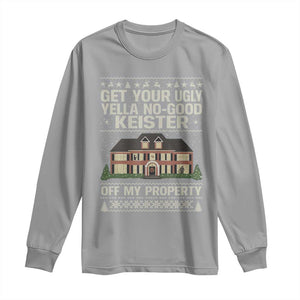 Get Your Ugly Yella No Good Keister Off My Property Long Sleeve Shirt Funny Christmas Movie Holiday Lover TS02 Sport Gray Print Your Wear
