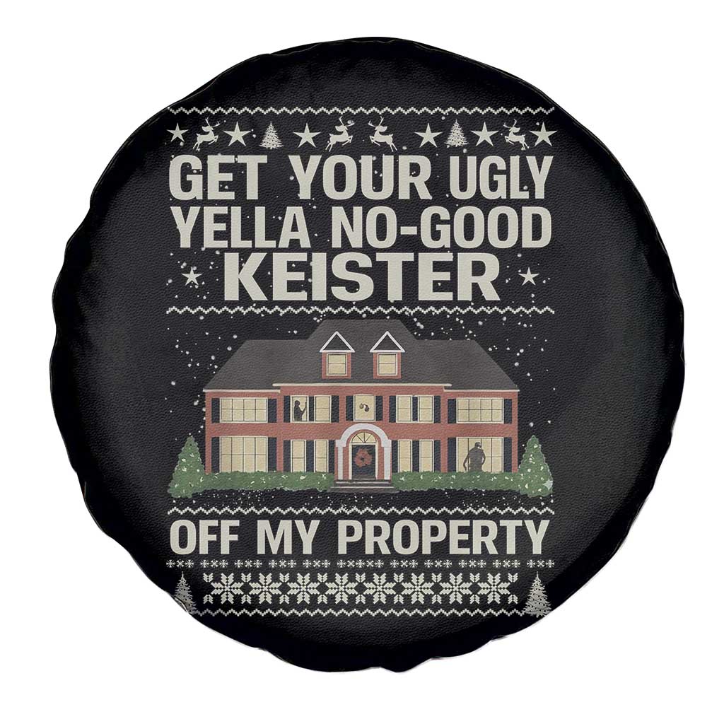 Get Your Ugly Yella No Good Keister Off My Property Spare Tire Cover Funny Christmas Movie Holiday Lover TS02 Print Your Wear