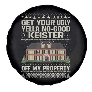 Get Your Ugly Yella No Good Keister Off My Property Spare Tire Cover Funny Christmas Movie Holiday Lover TS02 Print Your Wear