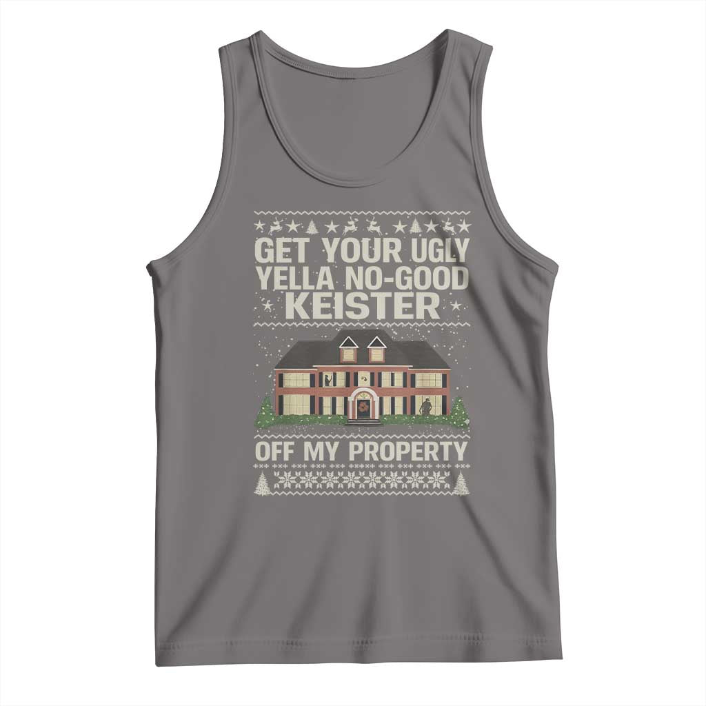 Get Your Ugly Yella No Good Keister Off My Property Tank Top Funny Christmas Movie Holiday Lover TS02 Deep Heather Print Your Wear