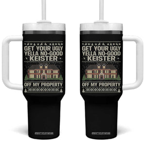 Get Your Ugly Yella No Good Keister Off My Property Tumbler With Handle Funny Christmas Movie Holiday Lover TS02 One Size: 40 oz Black Print Your Wear