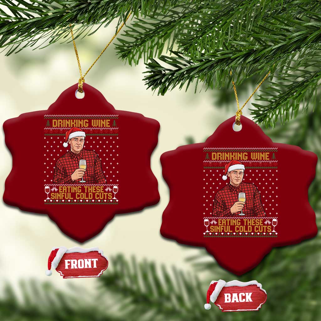 Funny Ed Gein Christmas Meme Ceramic Ornament Drinking Wine Eating This Sinful Cold Cuts Viral Scene Naughty Holiday TS02 Print Your Wear