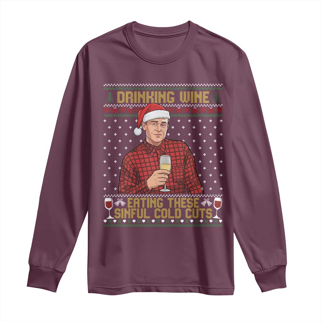 Funny Ed Gein Christmas Meme Long Sleeve Shirt Drinking Wine Eating This Sinful Cold Cuts Viral Scene Naughty Holiday TS02 Maroon Print Your Wear