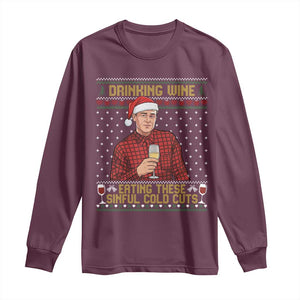 Funny Ed Gein Christmas Meme Long Sleeve Shirt Drinking Wine Eating This Sinful Cold Cuts Viral Scene Naughty Holiday TS02 Maroon Print Your Wear