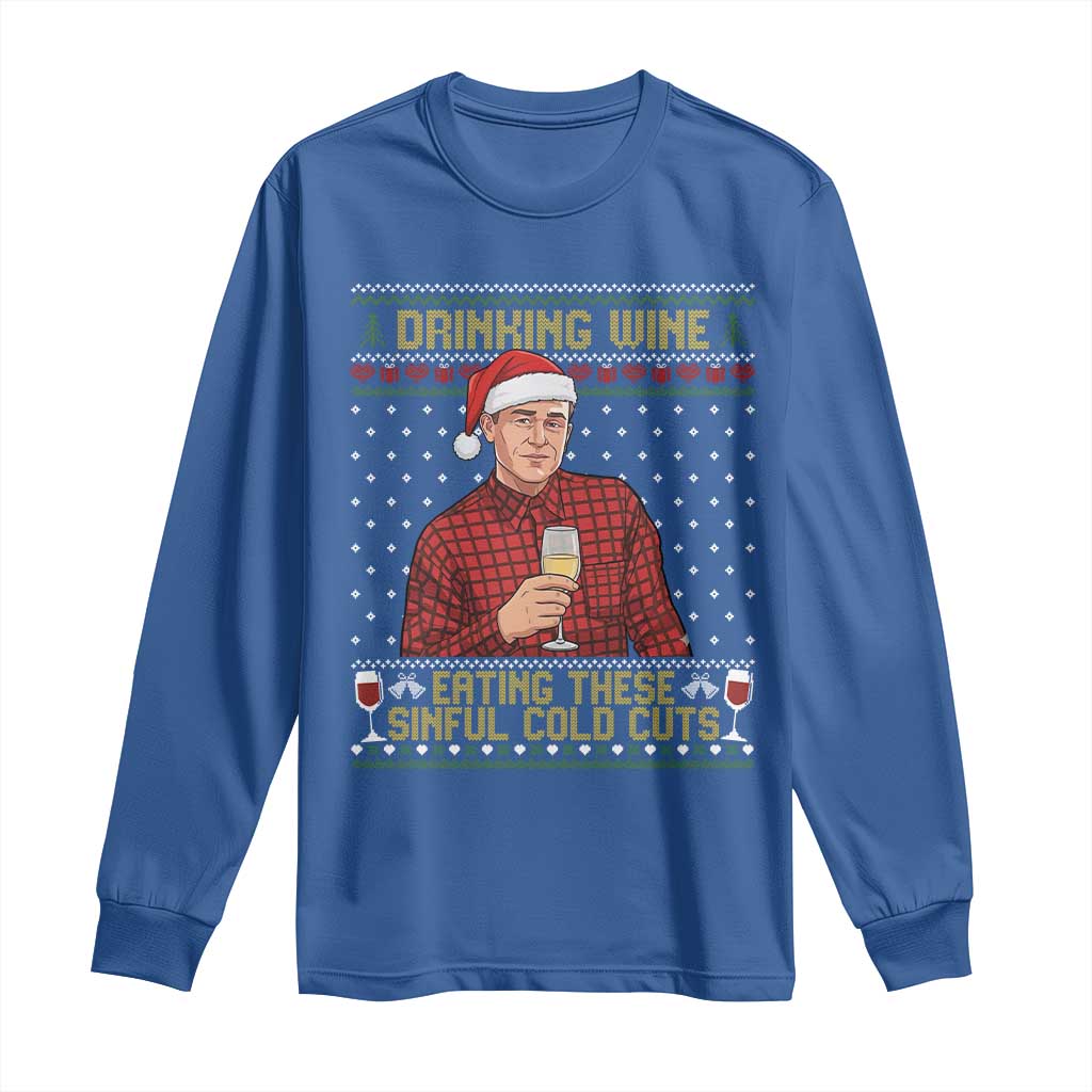 Funny Ed Gein Christmas Meme Long Sleeve Shirt Drinking Wine Eating This Sinful Cold Cuts Viral Scene Naughty Holiday TS02 Royal Blue Print Your Wear