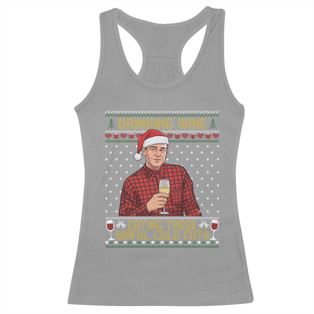 Funny Ed Gein Christmas Meme Racerback Tank Top Drinking Wine Eating This Sinful Cold Cuts Viral Scene Naughty Holiday - Print Your Wear