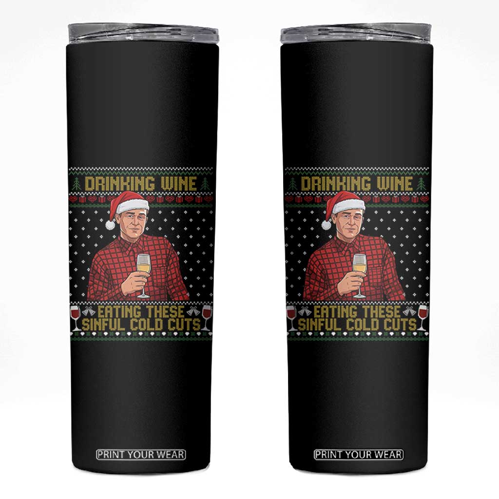 Funny Ed Gein Christmas Meme Skinny Tumbler Drinking Wine Eating This Sinful Cold Cuts Viral Scene Naughty Holiday TS02 Black Print Your Wear