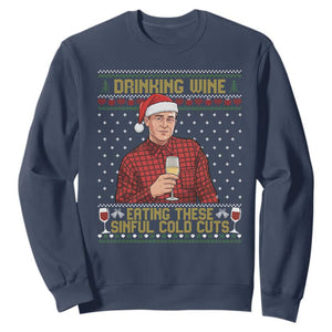 Funny Ed Gein Christmas Meme Sweatshirt Drinking Wine Eating This Sinful Cold Cuts Viral Scene Naughty Holiday TS02 Navy Print Your Wear
