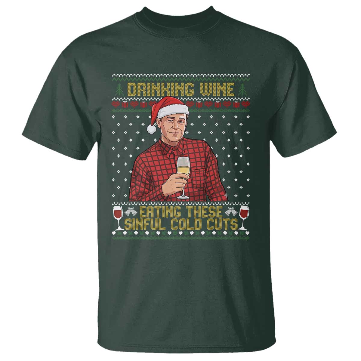 Funny Ed Gein Christmas Meme T Shirt Drinking Wine Eating This Sinful Cold Cuts Viral Scene Naughty Holiday TS02 Dark Forest Green Print Your Wear
