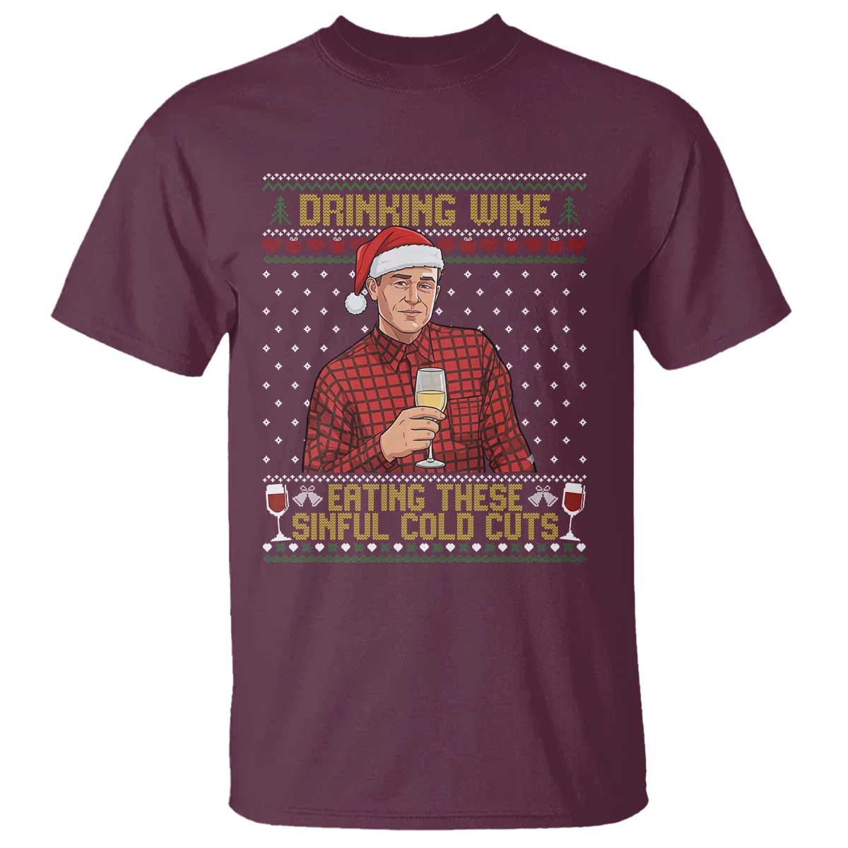 Funny Ed Gein Christmas Meme T Shirt Drinking Wine Eating This Sinful Cold Cuts Viral Scene Naughty Holiday TS02 Maroon Print Your Wear