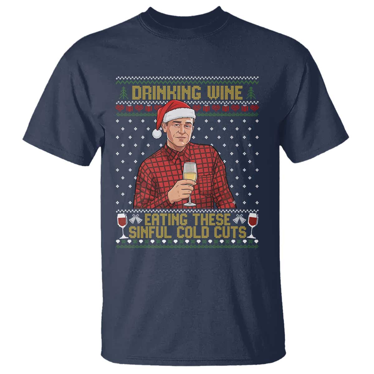 Funny Ed Gein Christmas Meme T Shirt Drinking Wine Eating This Sinful Cold Cuts Viral Scene Naughty Holiday TS02 Navy Print Your Wear