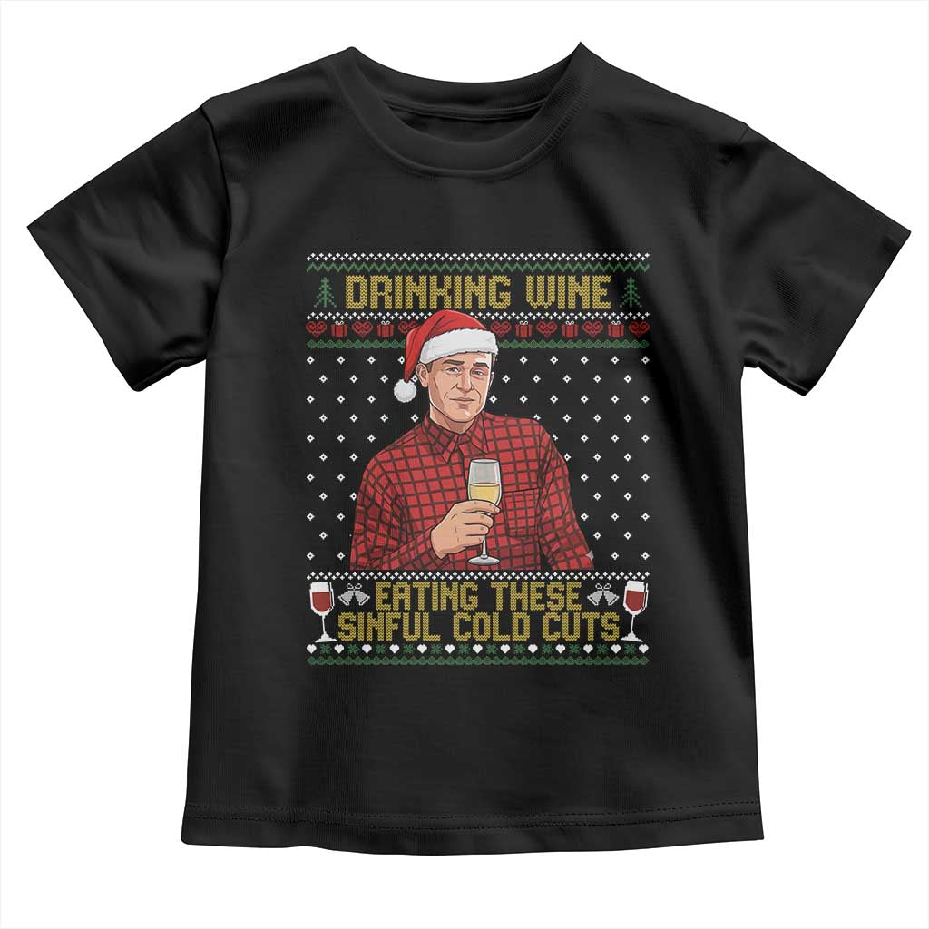 Funny Ed Gein Christmas Meme Toddler T Shirt Drinking Wine Eating This Sinful Cold Cuts Viral Scene Naughty Holiday TS02 Black Print Your Wear