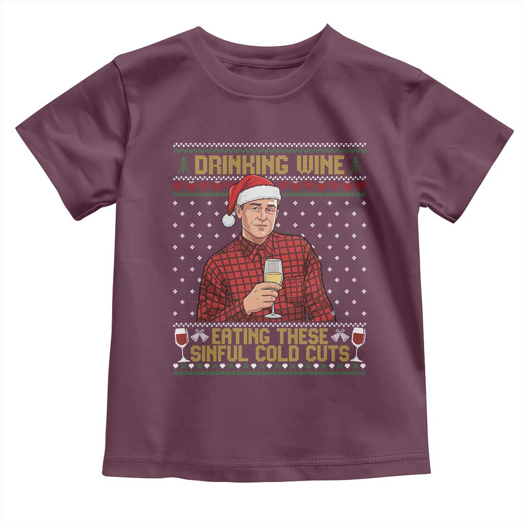 Funny Ed Gein Christmas Meme Toddler T Shirt Drinking Wine Eating This Sinful Cold Cuts Viral Scene Naughty Holiday TS02 Maroon Print Your Wear