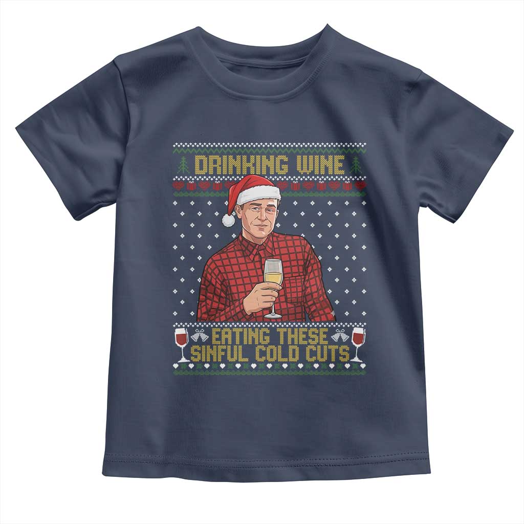 Funny Ed Gein Christmas Meme Toddler T Shirt Drinking Wine Eating This Sinful Cold Cuts Viral Scene Naughty Holiday TS02 Navy Print Your Wear